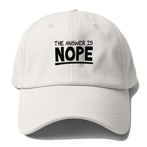 The Answer Is Nope Baseball Cap For Big Heads