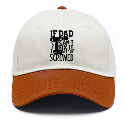 If Dad Can't Fix It We're All Screwed Hat