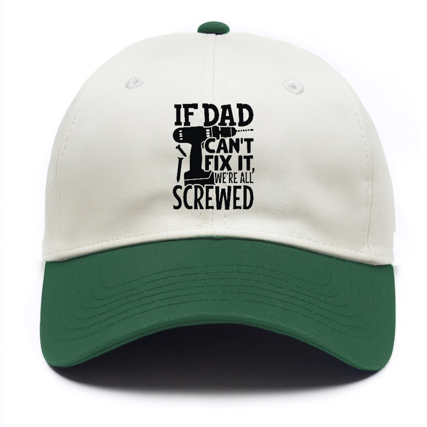 If Dad Can't Fix It We're All Screwed Hat