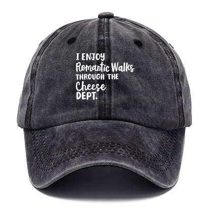 i enjoy romantic walks through the cheese dept Hat