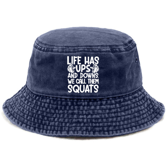 Life Has Ups And Downs We Call Them Squats Hat