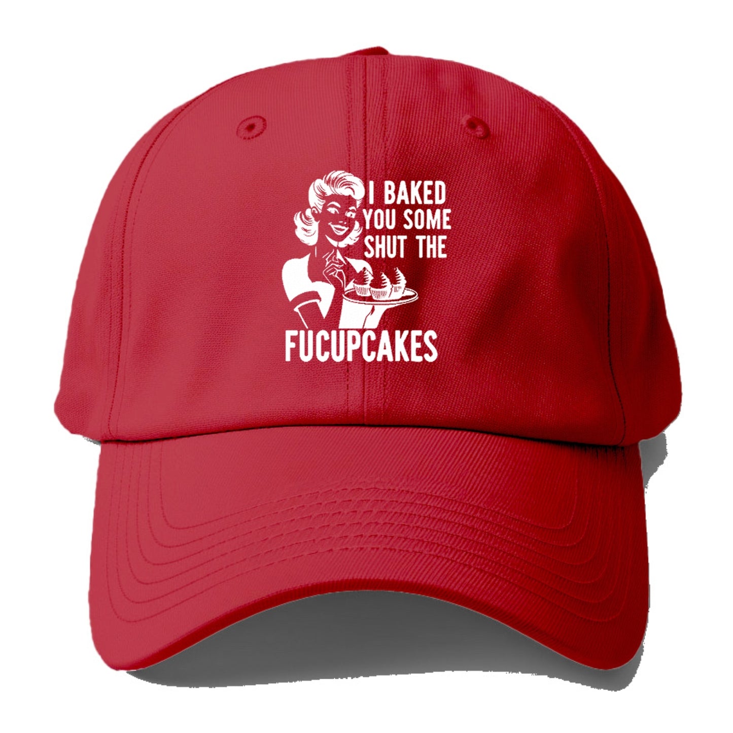 i baked you some shut the fucupcakes Hat