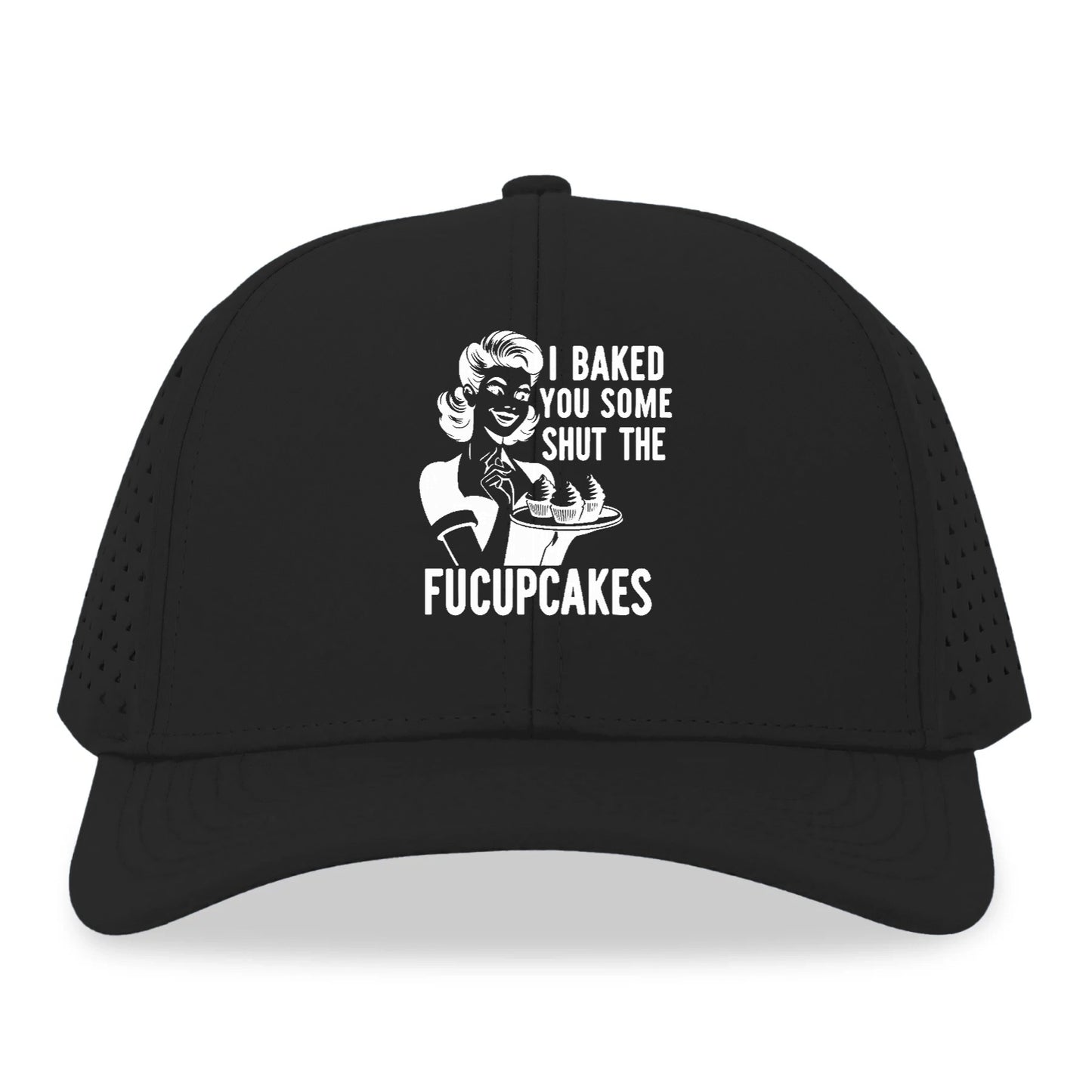 i baked you some shut the fucupcakes Hat