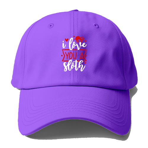 I Love You A Sloth Baseball Cap