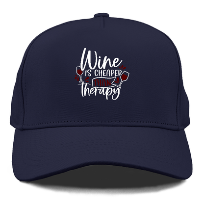 wine is cheaper than therapy Hat