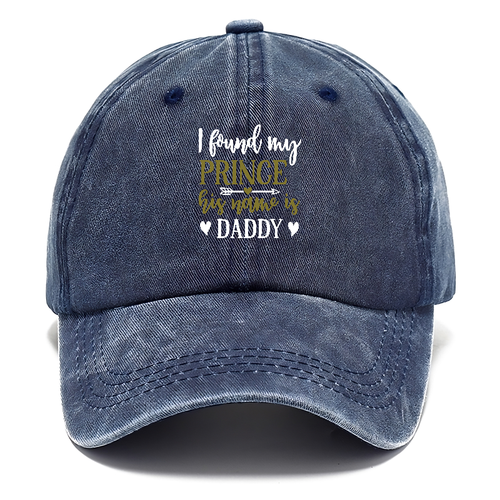 I Found My Prince His Name Is Daddy Classic Cap