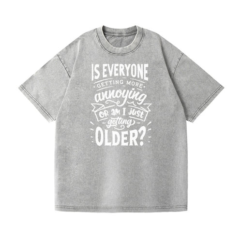 Is Everyone Getting More Annoying Or Am I Just Getting Older Vintage T-shirt