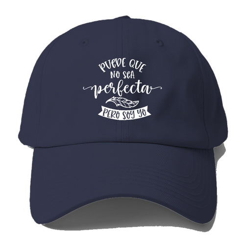 Puede Que No Sea Perfecta Pero Soy Yo Baseball Cap For Big Heads