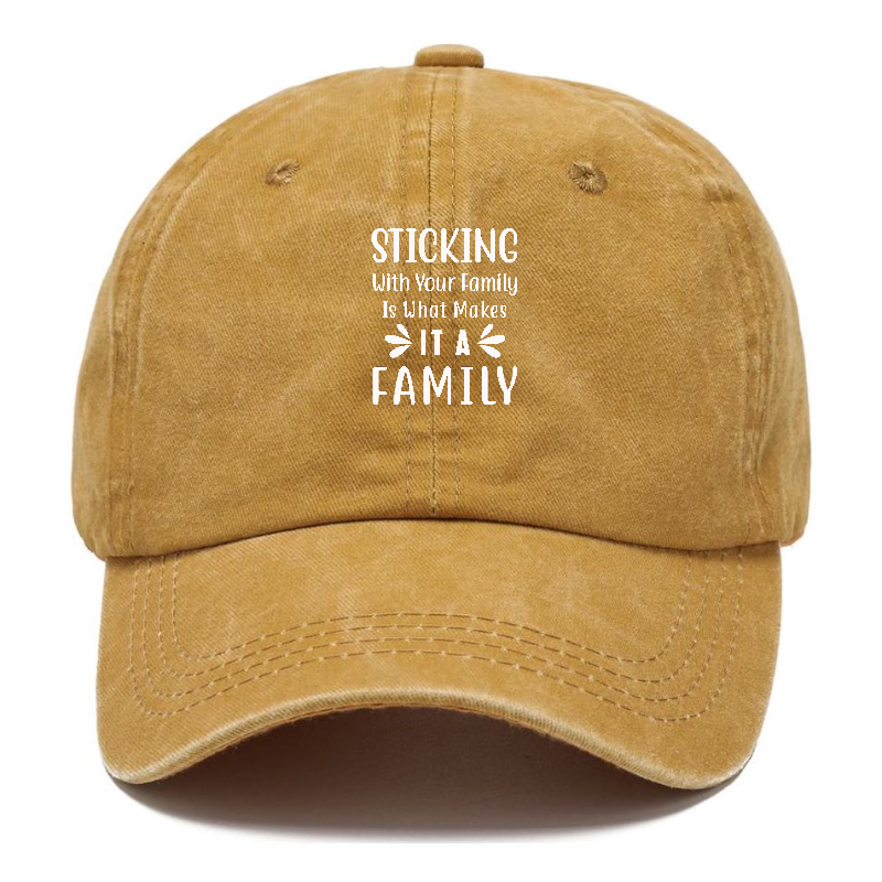 Sticking with your family is what makes it a family Hat