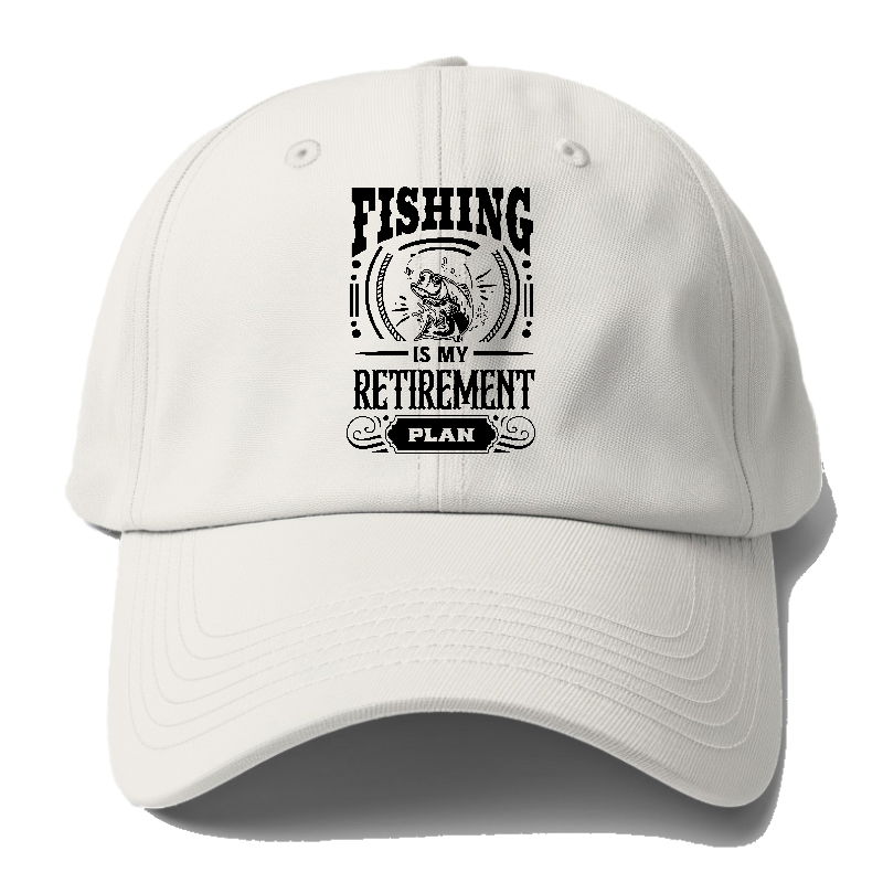 Fishing is my retirement plan Hat