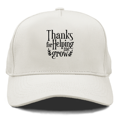 thanks for helping me grow Hat