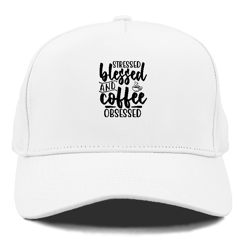 Stressed blessed and coffee obsessed Hat