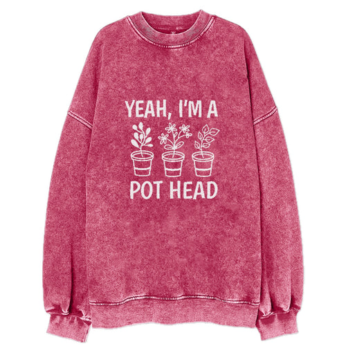Yeah I'm A Pot Head Vintage Sweatshirt