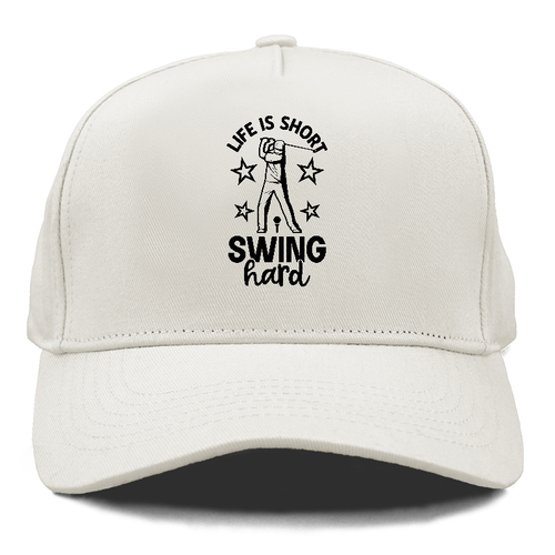 Life Is Short Swing Hard! Cap