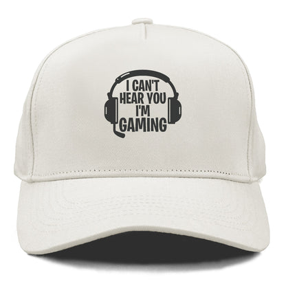 I Cant Hear You I'm Gaming Hat