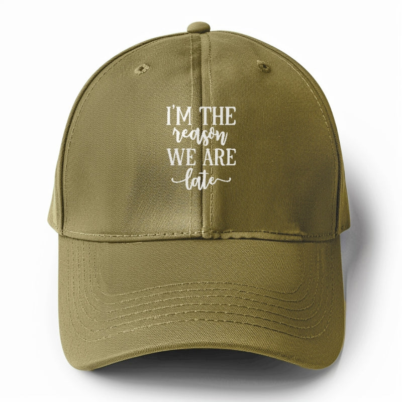 I'm the reason we are late Hat