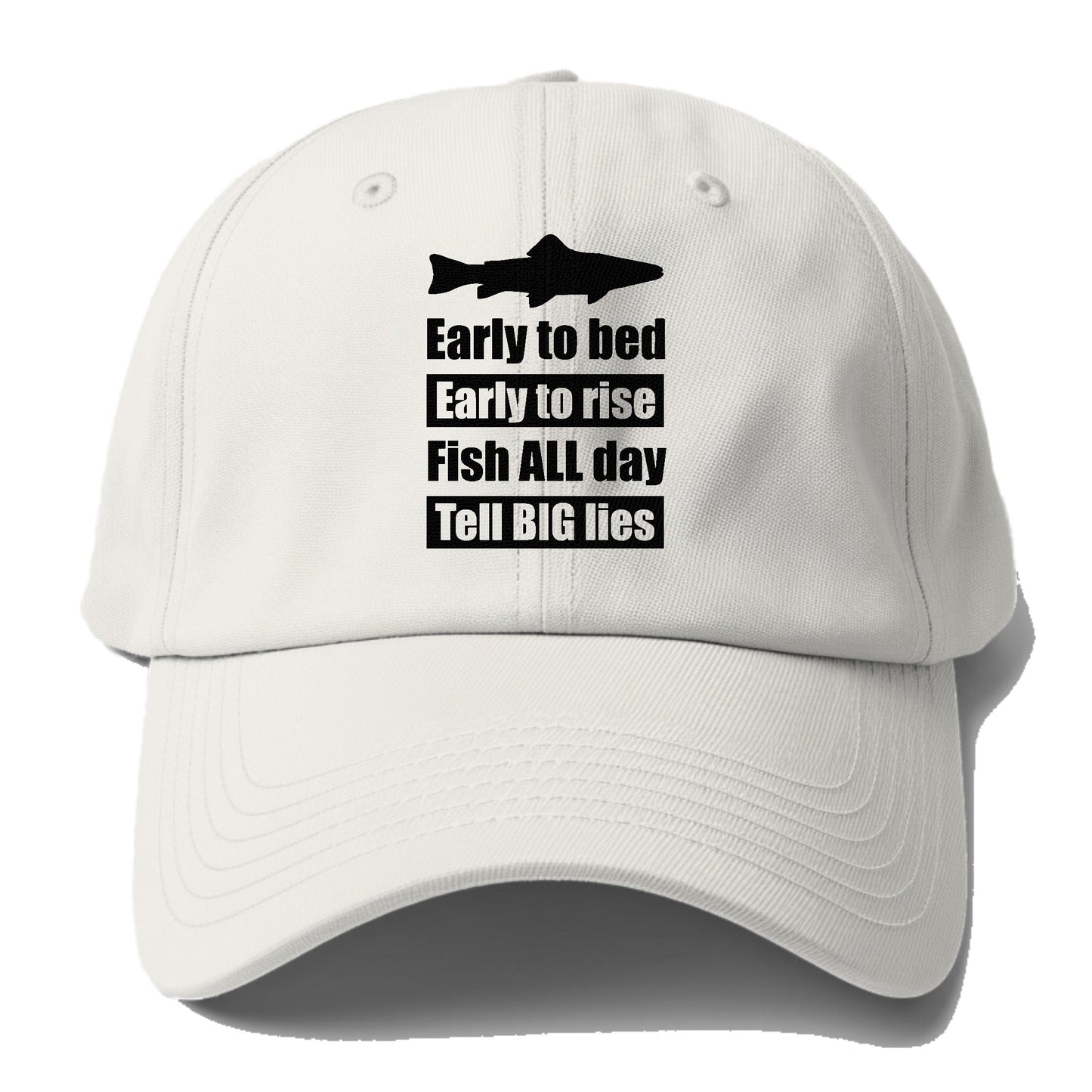 early to bed early to rise fish all days tell big lies Hat