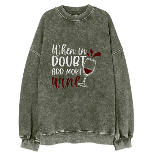 When In Doubt Add More Wine Vintage Sweatshirt