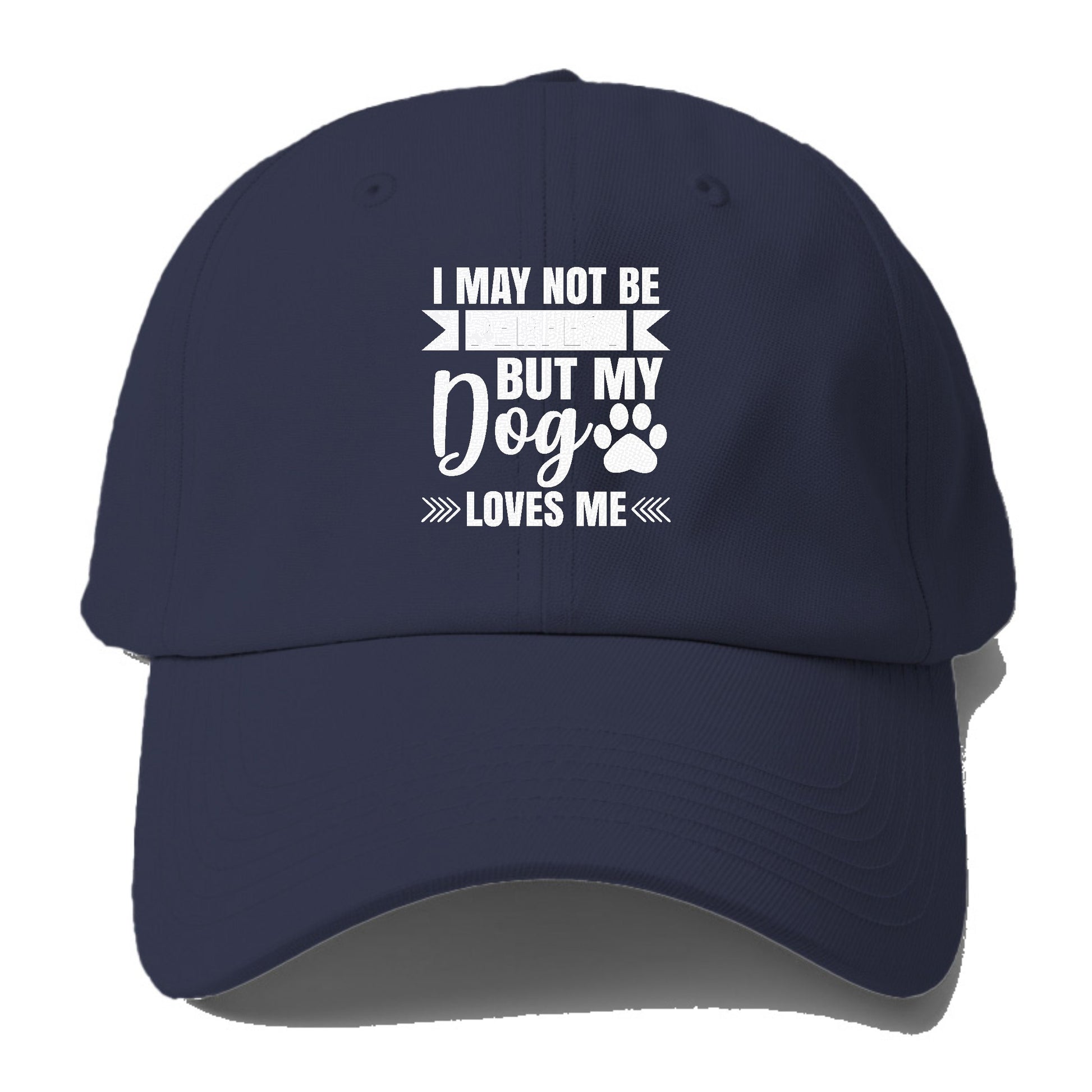 I may not be perfect but my dog loves me Hat