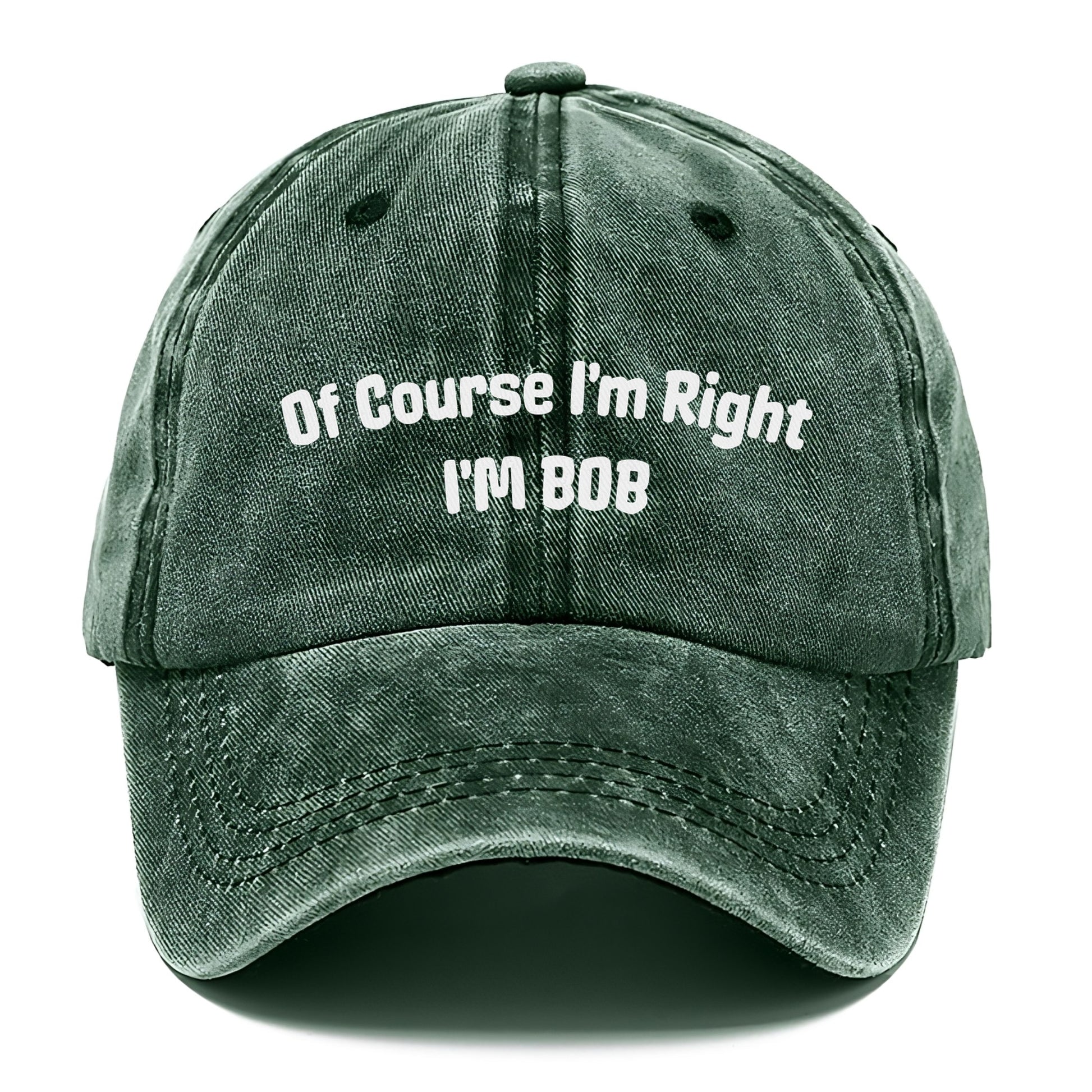 of course i'm right i'm bob Hat