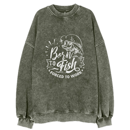 Born To Fish Forced To Work Vintage Sweatshirt