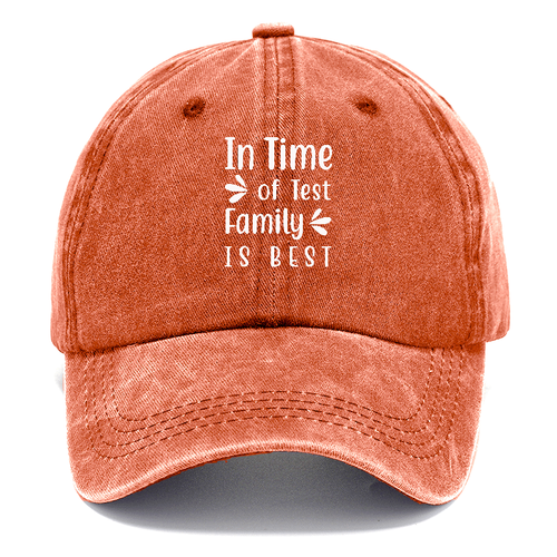 In Time Of Test Family Is Best Classic Cap