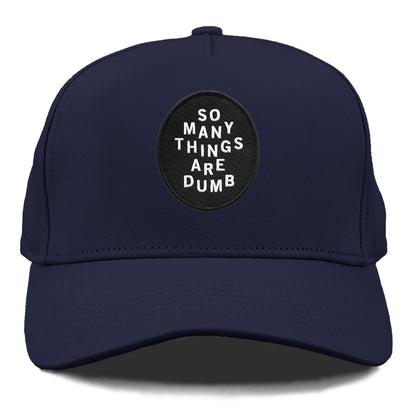 so many things are dumb Hat