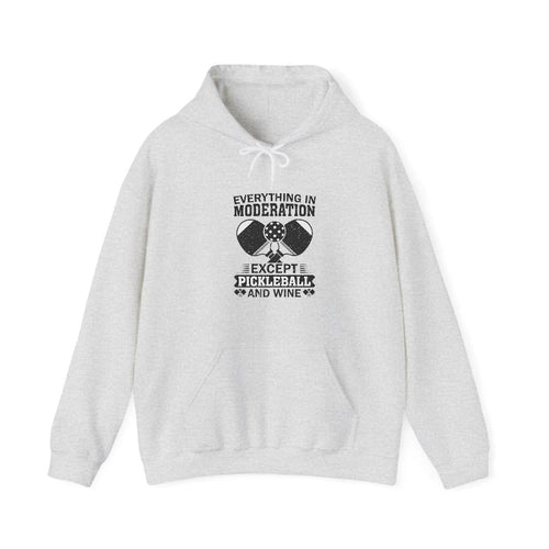 Everything In Moderation Except Pickleball And Wine Hooded Sweatshirt