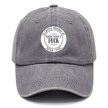 In loving memory of never ever when l gave a fuck Hat