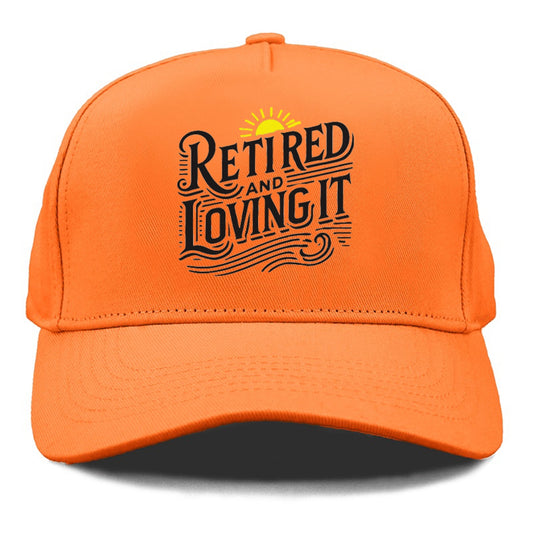 retired and loving it Hat