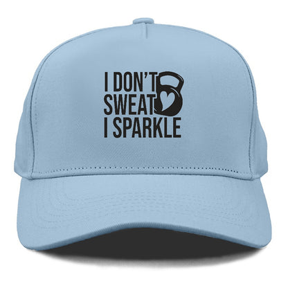 I Don't Sweat I Sparkle Hat