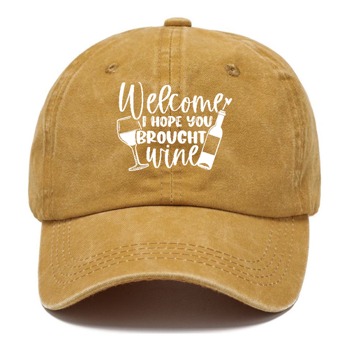 Welcome I Hope You Brought Wine Classic Cap