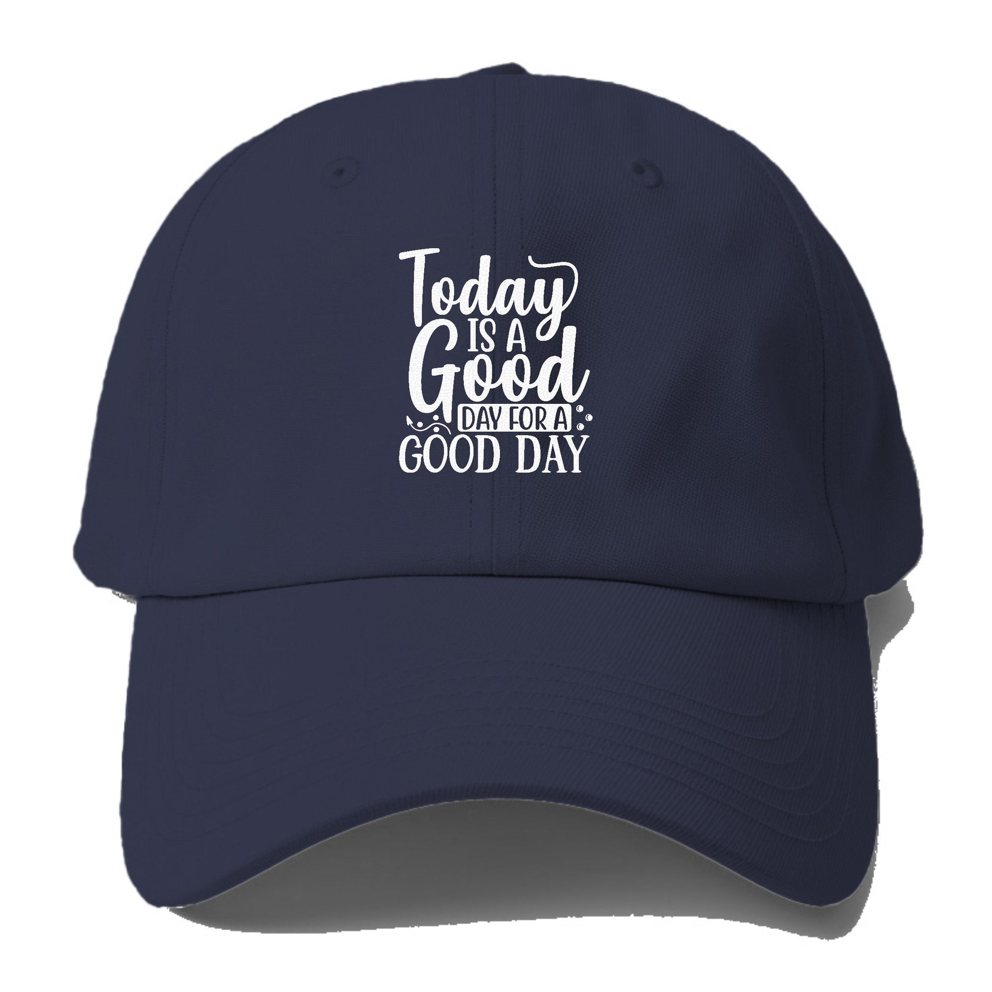 Today is a good day for a good day Hat