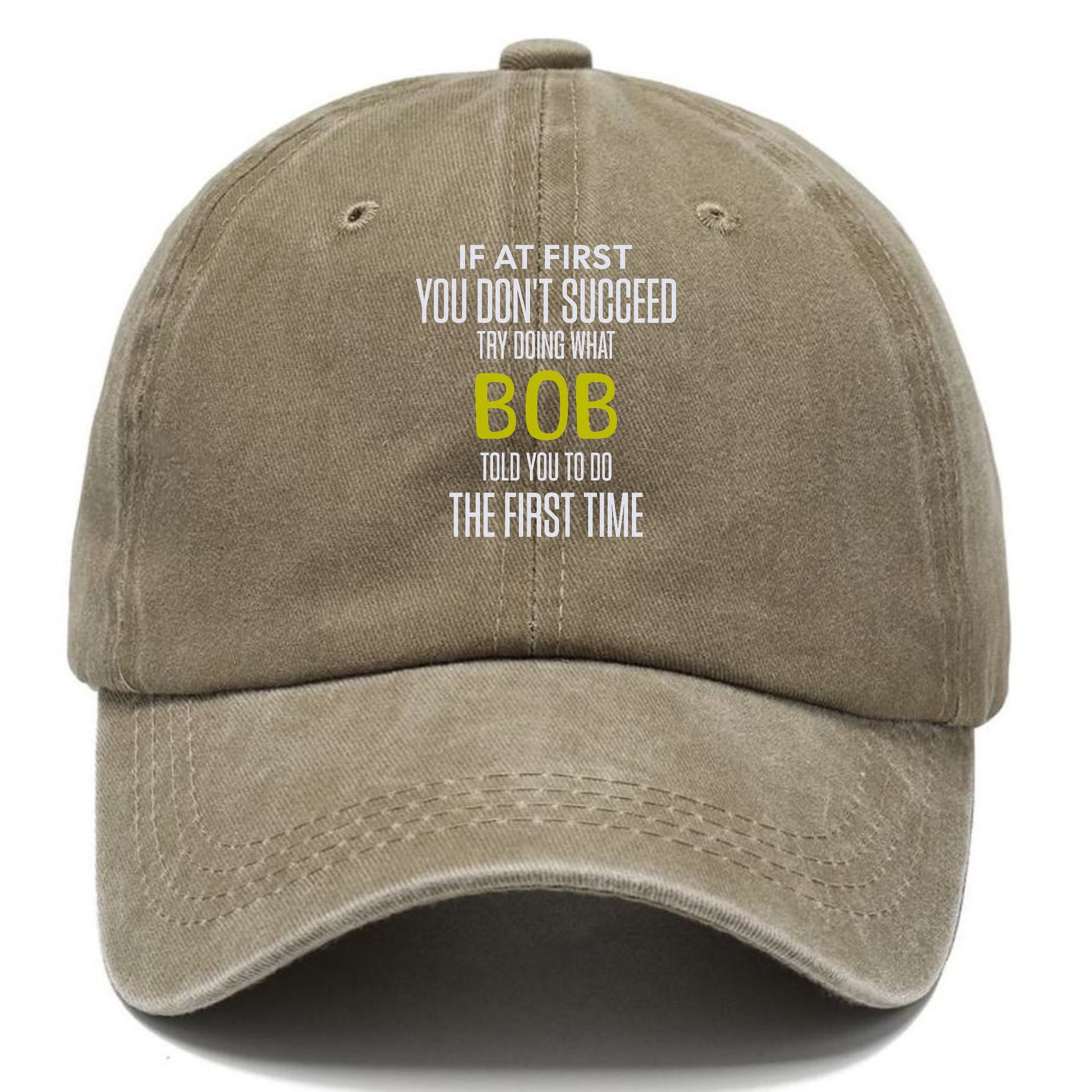 if at first you don't succeed try doing what bob told you to do the first time Hat