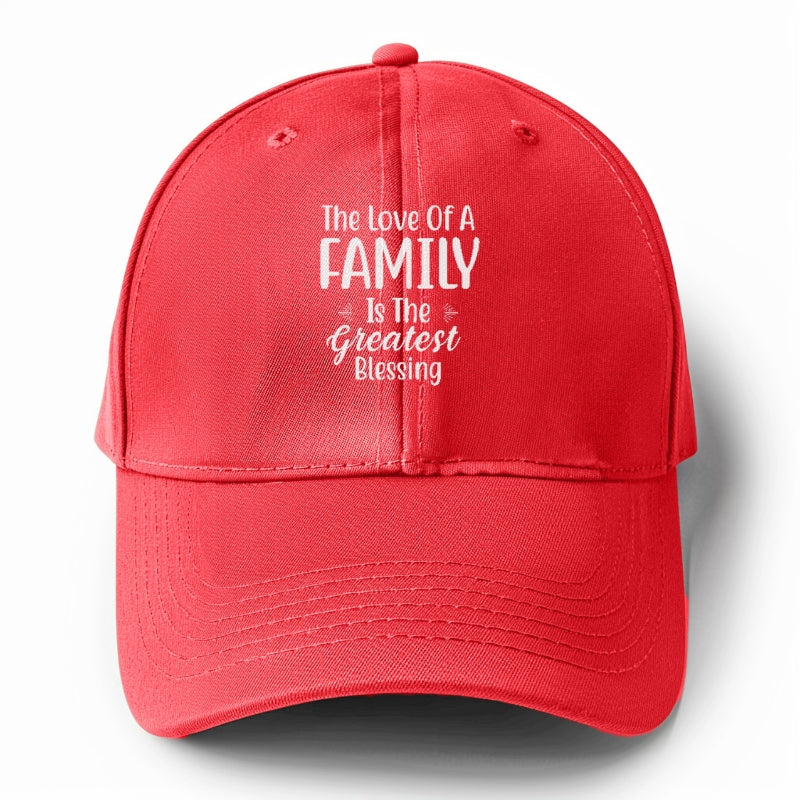 The love of a family is life s greatest blessings Hat