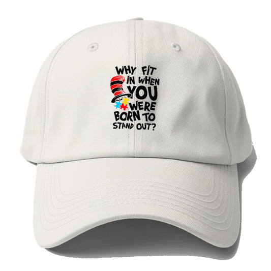 Why Fit In When You Were Born To Stand Out Autism Hat