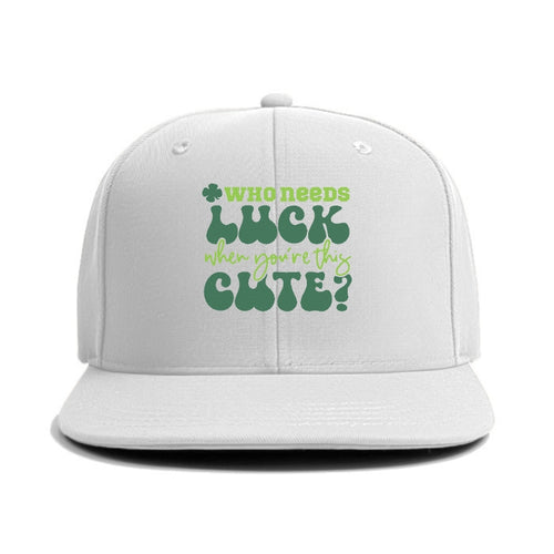 Who Needs Luck When Youre This Cute Classic Snapback