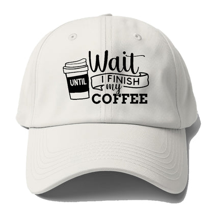 Morning Fuel: Wait Until I Finish My Coffee Hat