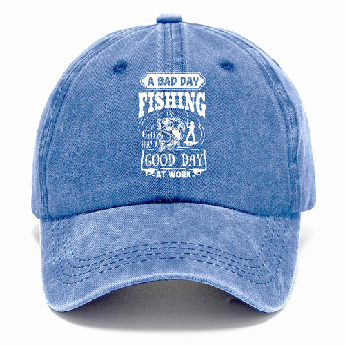 A Bad Day Fishing Better Than A Good Day At Work Classic Cap