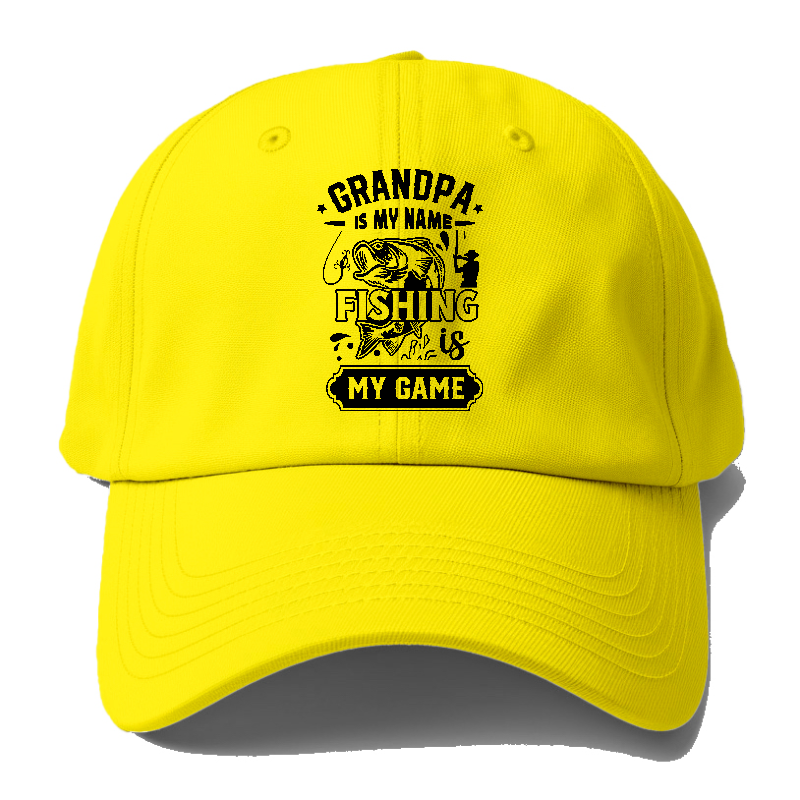 grandpa is my name fishing is my game Hat