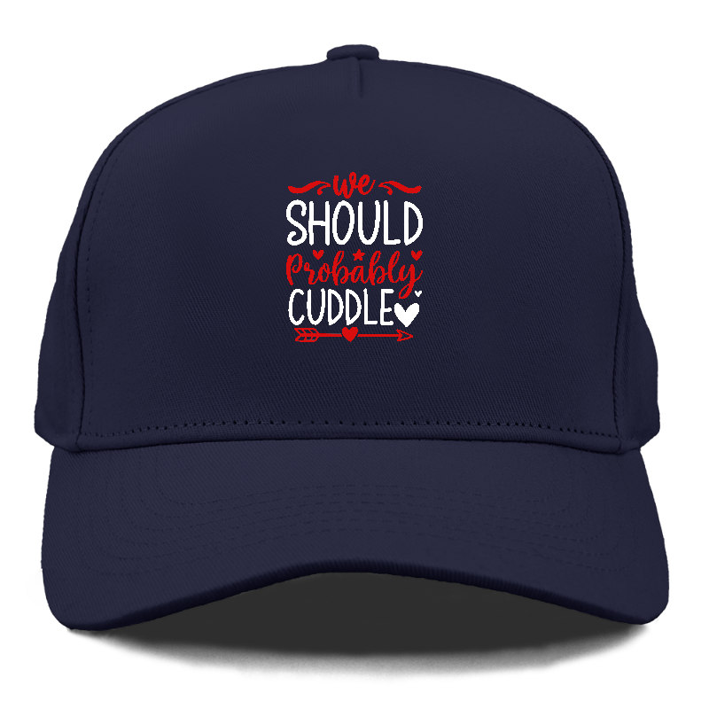 We should probably cuddle Hat