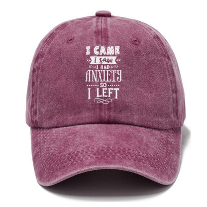 I Came I Saw I Had Anxiety So I Left Hat