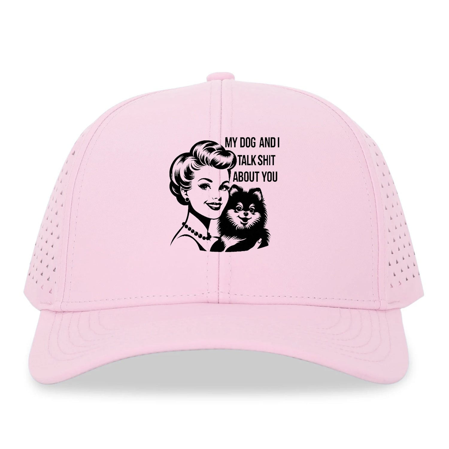 my dog and i talk shit about you! Hat