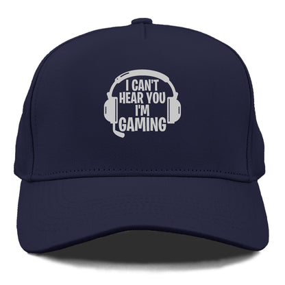 I Cant Hear You I'm Gaming Hat