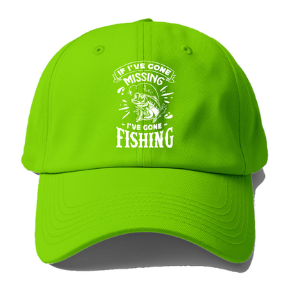 If Ive gone missing i've gone fishing Hat