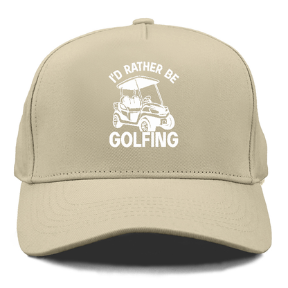 I'd Rather Be Golfing V1 Hat