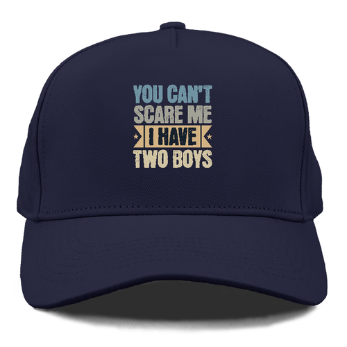 You Can't Scare Me I Have Two Boys Cap