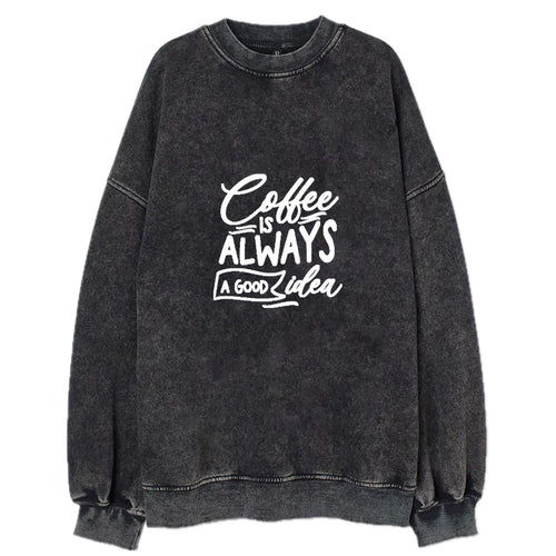 Caffeine Chronicles: Fuel Your Day With 'coffee Is Always A Good Idea' Vintage Sweatshirt