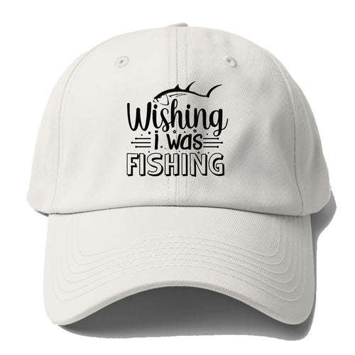 Wishing I Was Fishing Baseball Cap For Big Heads