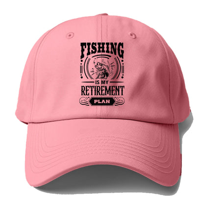 Fishing is my retirement plan Hat